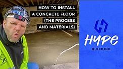 How to Install a Concrete Floor – The Process & Materials Used