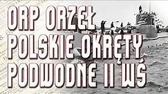 💡 Historia ORP Orzeł / Polskie okręty II Wojny Światowej #1