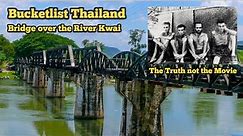 Bridge over the River Kwai. The Truth not the Movie