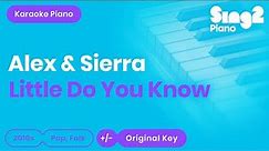 Alex & Sierra - Little Do You Know (Karaoke Piano)
