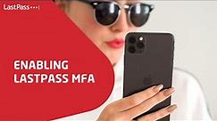 Enabling LastPass MFA for Secure Authentication