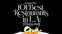 These are the 101 best restaurants in L.A.