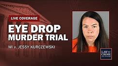 WATCH LIVE: Eye Drop Murder Trial — WI v. Jessy Kurczewski — Day 12