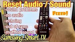 Samsung Smart TV: How to Reset Audio/Sound Settings (Fix Audio Issues, No Sound, Delayed, Echoing...