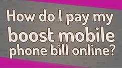 How do I pay my boost mobile phone bill online?