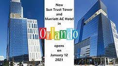 New 28-story Sun Trust Tower & Marriott AC Hotel in downtown Orlando, Florida opens January 12th