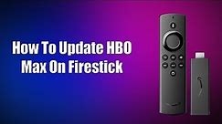How To Update HBO Max On Firestick