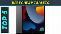 Top 5 Best Cheap Tablets in 2024