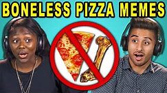 COLLEGE KIDS REACT TO BONELESS PIZZA MEMES