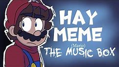 Hay meme | Super Mario (Mario The Music Box) | (unfinished)