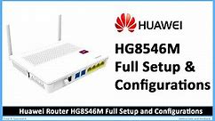Huawei HG8546M Full Setup and Configurations For Asa Technology