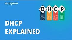 DHCP Explained | Dynamic Host Configuration Protocol | DHCP Server Configuration | Simplilearn