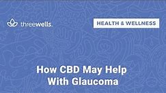 How CBD May Help with Glaucoma