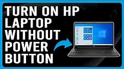 How To Turn On HP Laptop Without Power Button (How To Start HP Laptop Without Power Button)