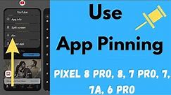 How to Enable and Use App Pinning in Google Pixel 8 Pro, 8, 7 Pro, 7, 7a, 6 Pro, 6, 6a (Android 14)