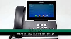 Yealink T57W -- How do I set up and use call parking?
