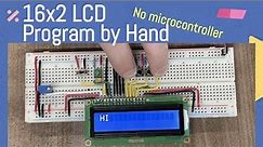 Datasheets: 16x2 LCD By Hand (No microcontroller)
