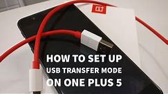 One Plus 5 - How To Set Up USB Transfer Mode
