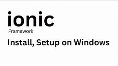 Ionic Framework - How to Install Ionic Framework CLI on Windows