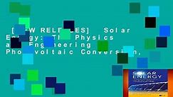 [NEW RELEASES]  Solar Energy: The Physics and Engineering of Photovoltaic Conversion,