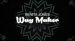 Way Maker - Benita Jones (Official Lyric Video)