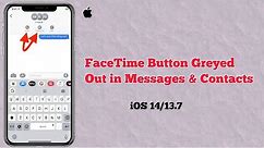 FaceTime Button Greyed Out in Contacts or Messages on iPhone and iPad in iOS 14/13.7 [100% Fixed]