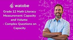 Grade 12 - Measurement: Capacity and Volume Math Literacy (complex questions on capacity)