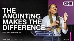 The Anointing Makes The Difference - Stephanie Ike