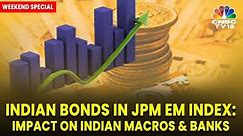 Indian Bonds In JPMorgan's Emerging Markets Bond Index: What It Means For Indian Macros & Banks