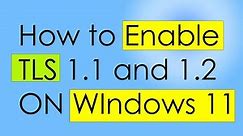 How to enable TLS 1.1, TLS 1.2 in windows 11. Resolve starting problem of Microsoft edge.