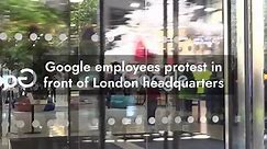 Google employees protest in front of London headquarters