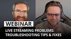 Live streaming problems: Troubleshooting tips and fixes