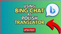 How to Use Bing Chat as a Polish Translator