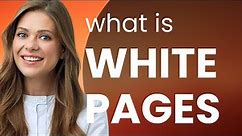 Understanding "White Pages": A Guide to a Common English Phrase