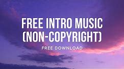 FREE INTRO MUSIC (NON-COPYRIGHT) | FREE DOWNLOAD