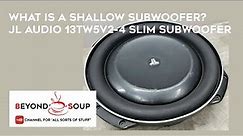 What is a Slim Subwoofer? JL Audio 13TW5v2-4 13-Inch Shallow Mount Car Audio Subwoofer