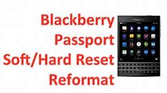 Blackberry Passport - Soft Reset and Factory Reformat