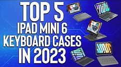 Top 5 iPad Mini 6 Keyboard Cases In 2023