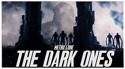 Metro’s Terrifying Species - The Dark Ones | FULL Metro Lore & Origin Story