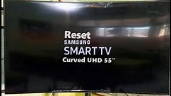 Factory Reset Samsung Smart UHD Curved TV 55 Inch.