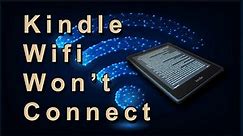 Kindle Wi-Fi Won't Connect