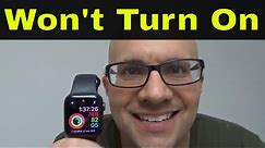 Apple Watch Series 6 Won't Turn On-Easy Fixes