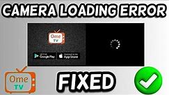 How to fix Ome TV Camera loading error | Ome TV camera not working