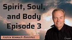 Andrew Wommack Ministries - Spirit, Soul, and Body Episode 3