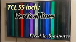 TCL 55 inch vertical lines fixed in 5 minutes