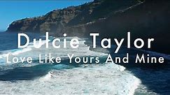 Love Like Yours And Mine [Official Lyric Video] - Dulcie Taylor