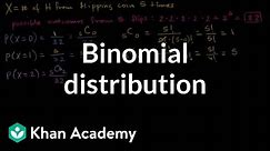 Binomial distribution | Probability and Statistics | Khan Academy