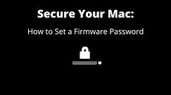 Secure Your Mac: How to Set or Remove a Firmware Password
