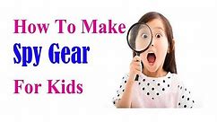 How To Make Spy Gear For Kids 2021
