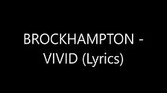 BROCKHAMPTON - VIVID (Lyrics)